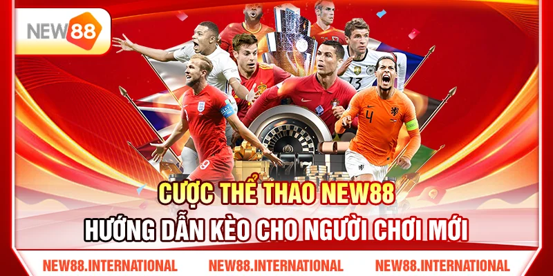 Cược Thể Thao New88: Hướng Dẫn Kèo Cho Người Chơi Mới