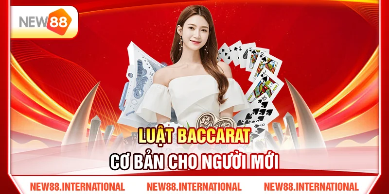 Luật Baccarat Cơ Bản Cho Người Mới