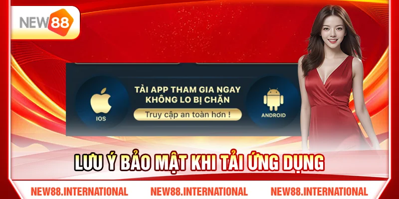 Lưu ý bảo mật khi tải ứng dụng